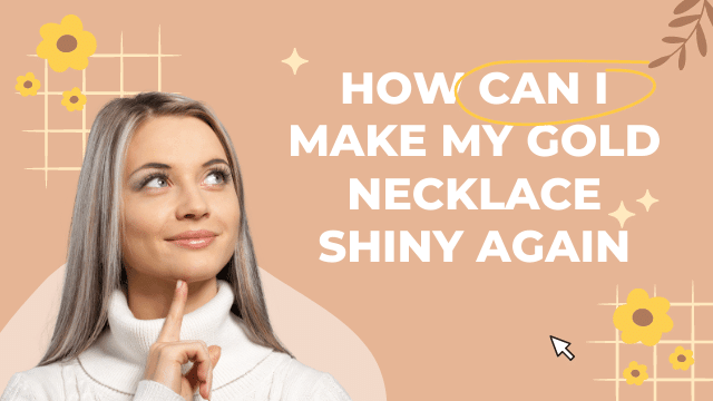 How can I make my gold necklace shiny again? - Hatuti Jewelry