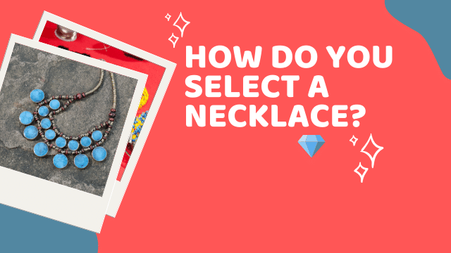 How do you select a necklace? - Hatuti Jewelry